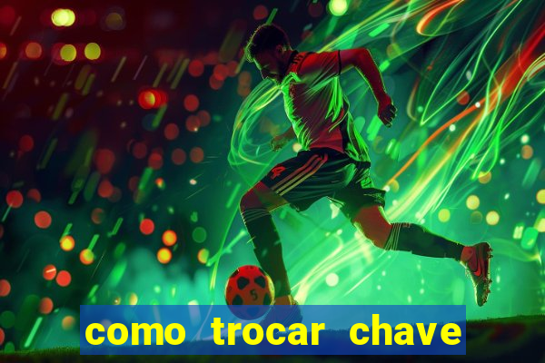 como trocar chave pix do jogo do tigre